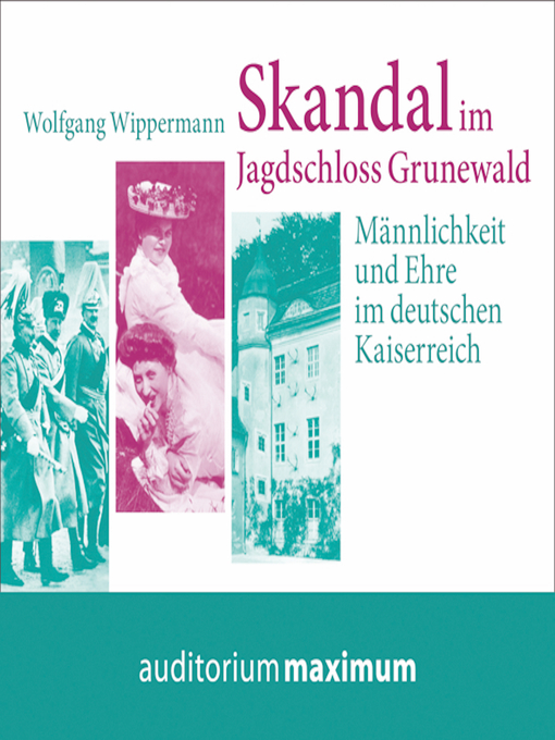 Title details for Skandal im Jagdschloss Grunewald (Ungekürzt) by Wolfgang Wippermann - Available